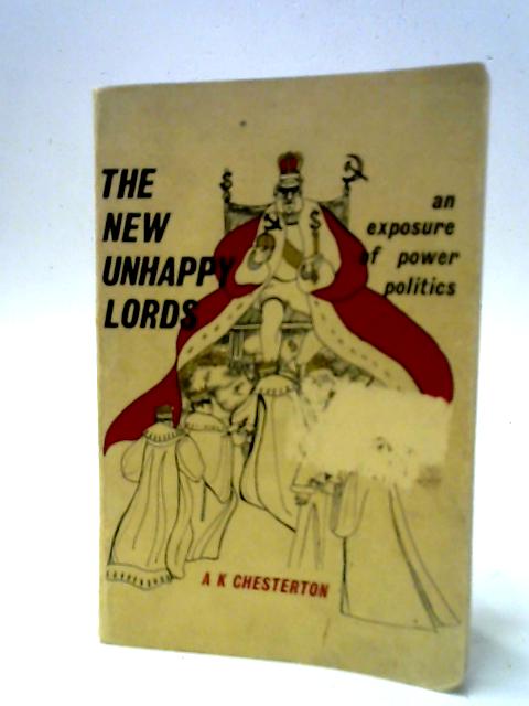 The New Unhappy Lords By A. K. Chesterton