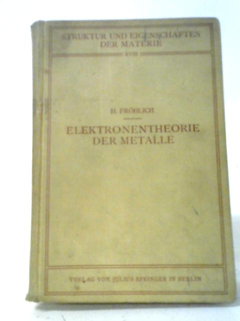 Elektronentheorie der Metalle von Herbert Frohlich