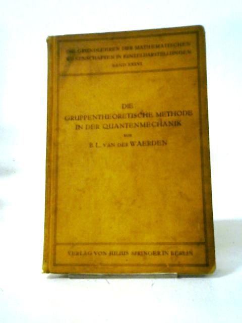 Die Gruppentheoretische Methode In Der Quantenmechanik von Dr. B.L. Van Der Waerden