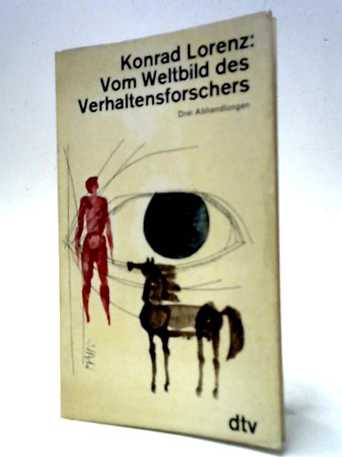 Vom Weltbild des Verhaltensforschers By Konrad Lorenz