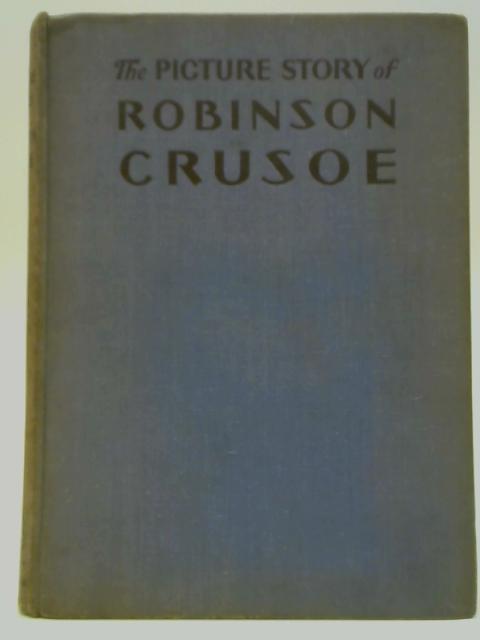 The Picture Story of Robinson Crusoe By Agnes M. Pape