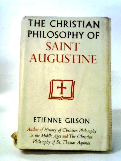 The Christian Philosophy of Saint Augustine von Etienne Gilson