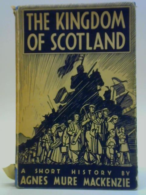 The Kingdom of Scotland von Agnes Mure Mackenzie