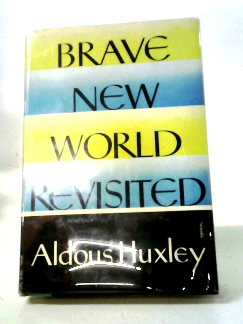 Brave New World Revisited By Aidous Huxley