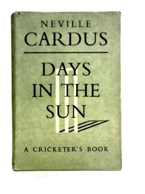 Days In The Sun By Neville Cardus