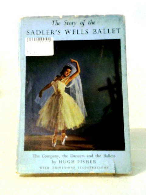 The Story Of The Sadler's Wells Ballet von Hugh Fisher