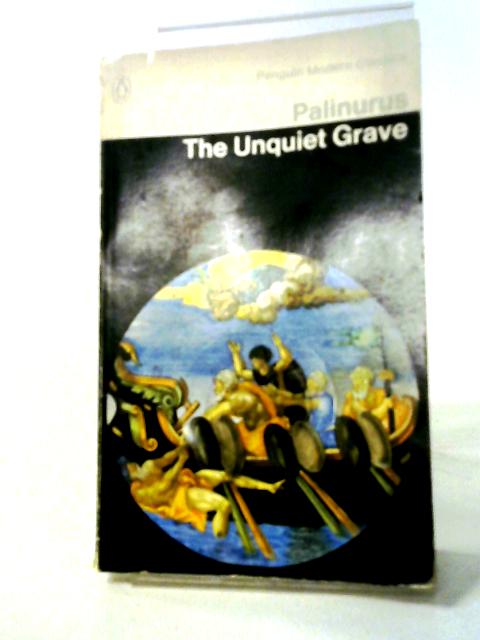 The Unquiet Grave: A Word Cycle (Penguin Modern Classics) von Palinurus