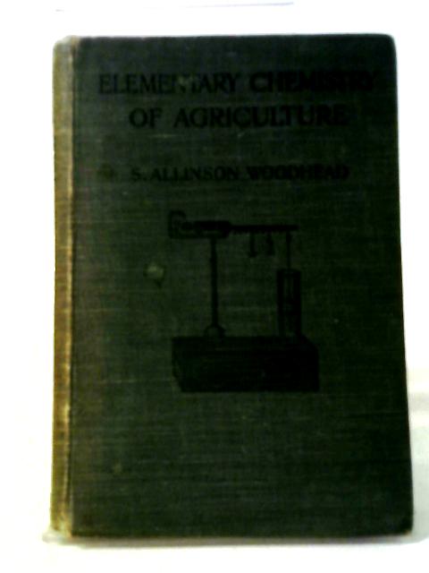 Elementary Chemistry of Agriculture von Samuel Allinson Woodhead