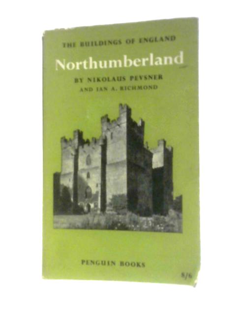 Northumberland (Buildings of England Series; No.15) von Nikolaus Pevsner & Ian A.Richmond
