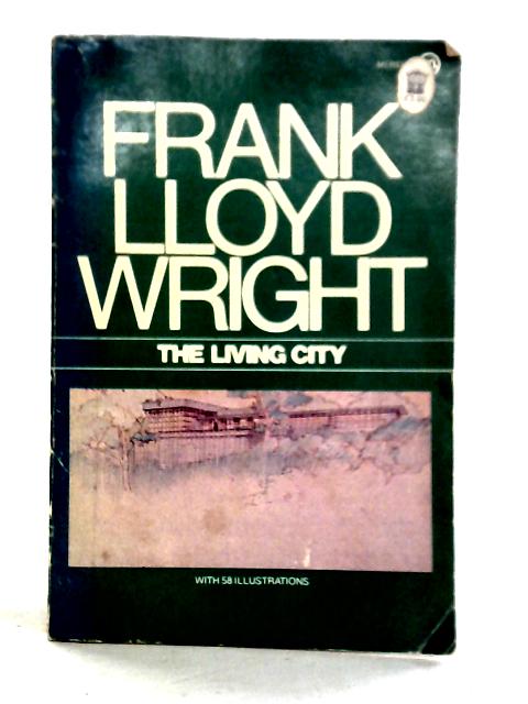 The Living City By Frank Lloyd Wright