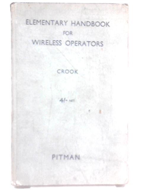 Elementary Handbook for Wireless Operators von W.E Crook