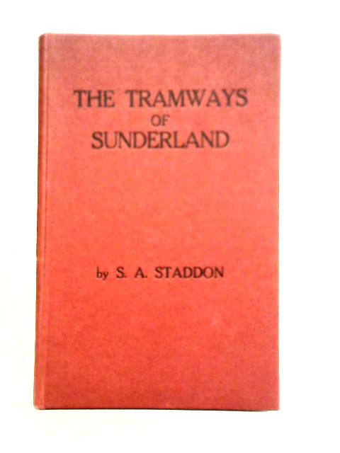 The Tramways of Sunderland By S. A. Staddon