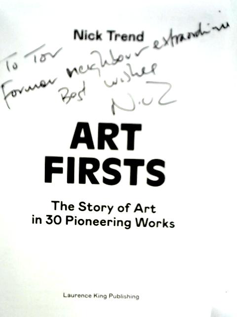 Art Firsts: The Story of Art in 30 Pioneering Works von Nick Trend