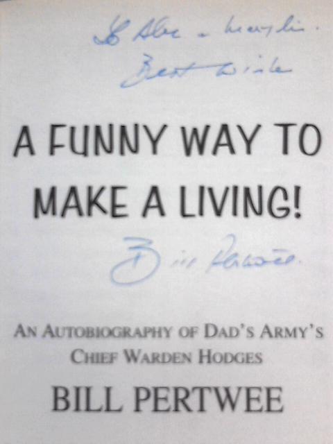 Funny Way to Make a Living: The Autobiography of 'Dad's Army's' Chief Warden Hodges von Bill Pertwee