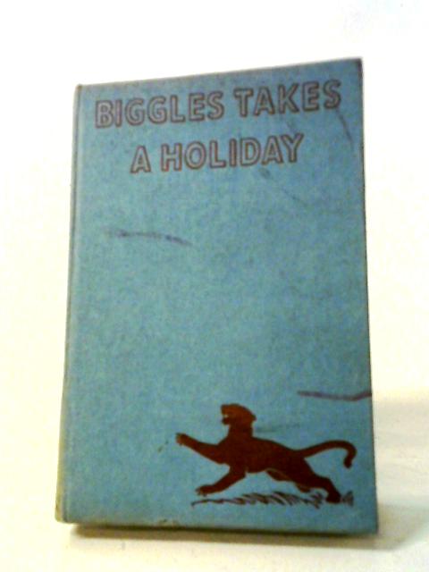 Biggles Takes A Holiday von Captain W. E. Johns