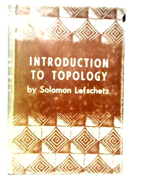 Introduction to Topology By Solomon Lefschetz