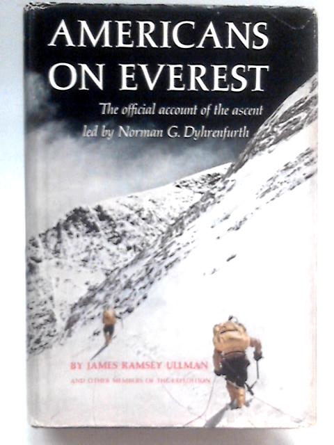 Americans On Everest - The Official Account Of The Ascent Led By Norman G Dyrenfurth von James Ramsey Ullman