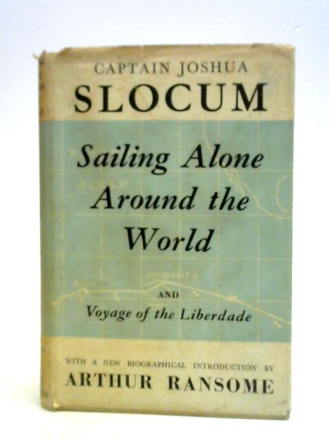 Sailing Alone Around the World & Voyage of the Liberdade von Captain Joshua Slocum