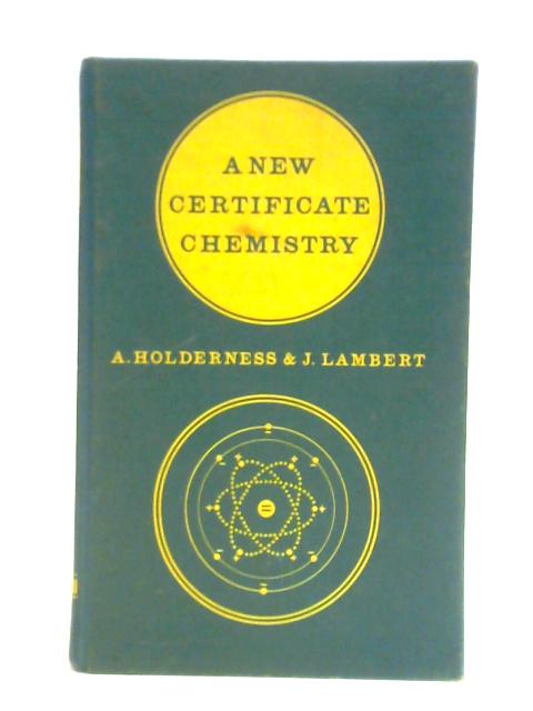 A New Certificate Chemistry By A. Holderness John Lambert