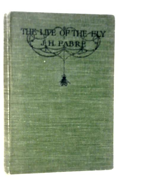 The Life of the Fly By J.Henri Fabre