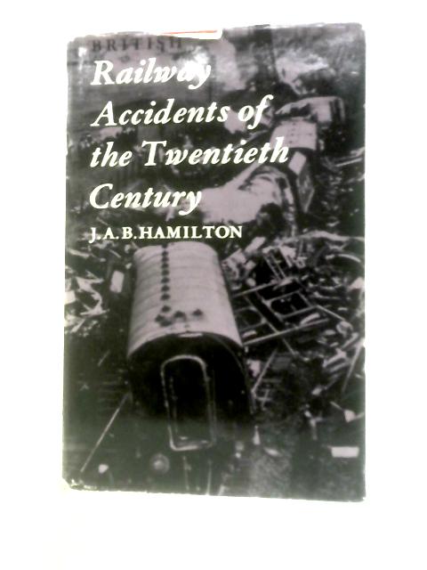 British Railway Accidents Of The Twentieth Century By James Alan Bousfield Hamilton