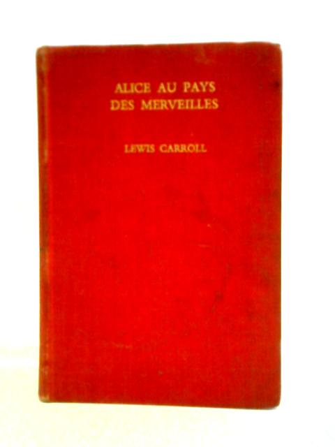 Alice au Pays des Merveilles et De L'Autre Cote du Miroir von Lewis Carrol