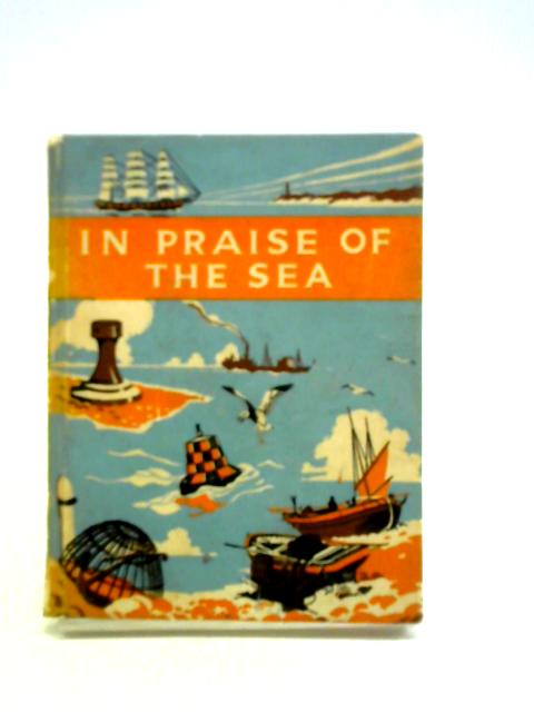 In Praise of the Sea: An Anthology for Friends von Edward Whitehead