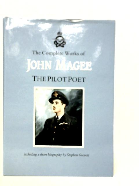 The Complete Works of John Magee, The Pilot Poet By John Magee