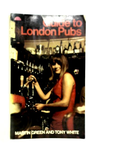 Guide to London Pubs von Martin Green