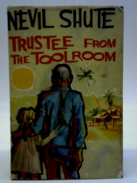 Trustee from the Toolroom By Nevil Shute