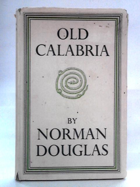 Old Calabria von Norman Douglas