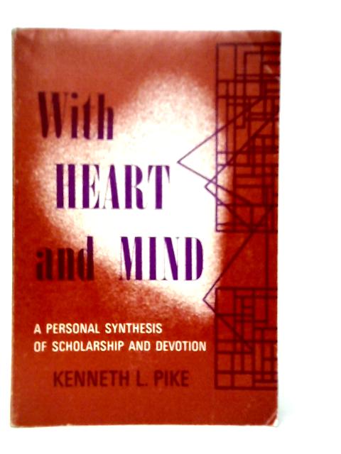 With Heart and Mind By Kenneth L.Pike