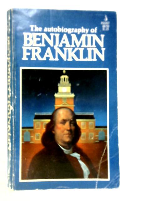 The Autobiography of Benjamin Franklin By B.Franklin