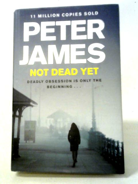 Not Dead Yet (Roy Grace, 8) By Peter James