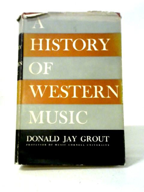 A History of Western Music By Donald Jay Grout