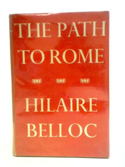 The Path to Rome von Hilaire Belloc