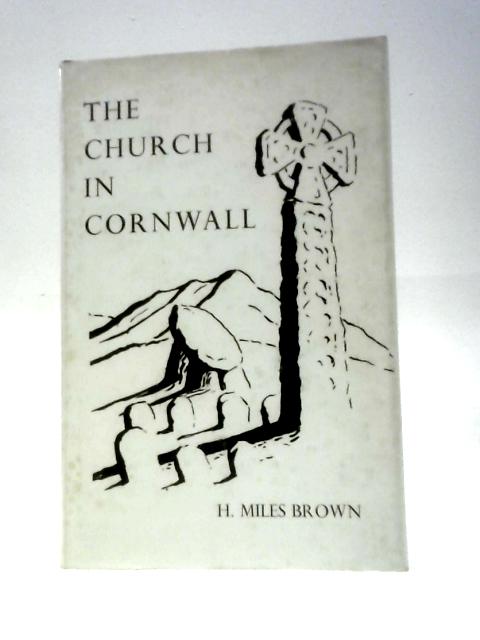 The Church in Cornwall von H. Miles Brown