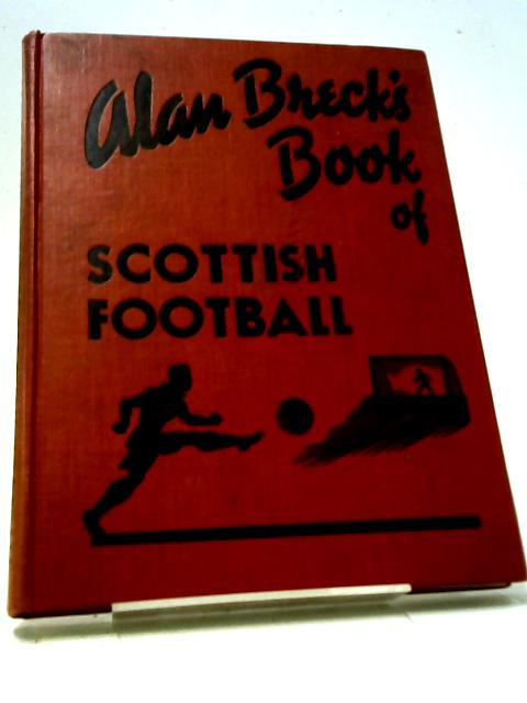 Alan Breck's Book Of Scottish Football par Alan Breck