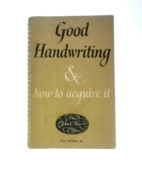 Good Handwriting And How to Acquire It von John C. Tarr