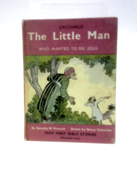 Zacchaeus, The Little Man Who Wanted to See Jesus von Dorothy M Prescott