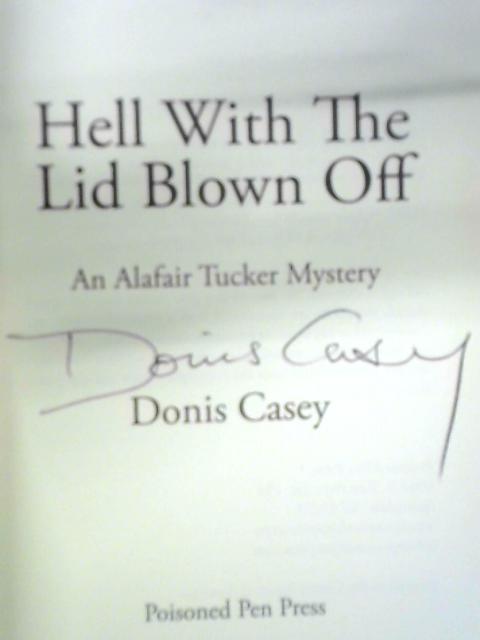 Hell With the Lid Blown Off von Donis Casey