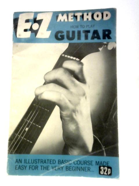 E-Z Method How to Play Guitar By Unstated