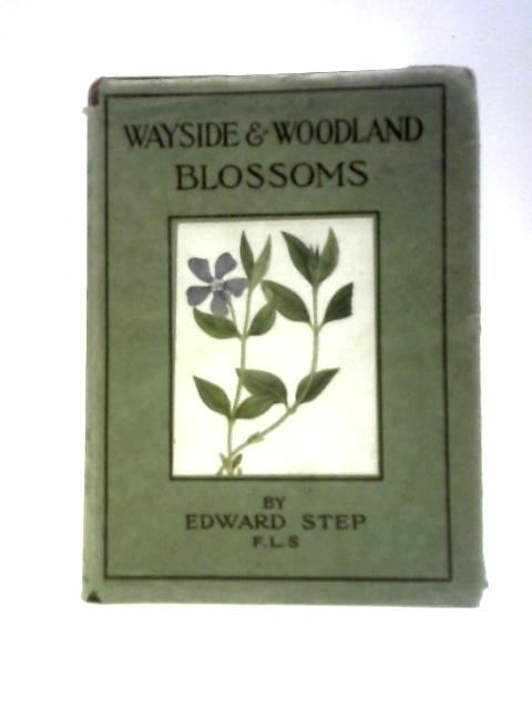 Wayside and Woodland Blossoms A Guide to British Wild Flowers Including All The Orchids (Series II) par Edward Step