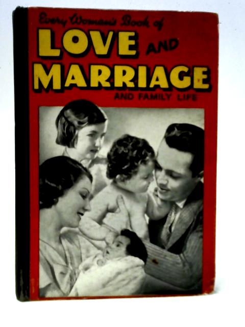 Every Woman's Book of Love & Marriage and Family Life par Unstated