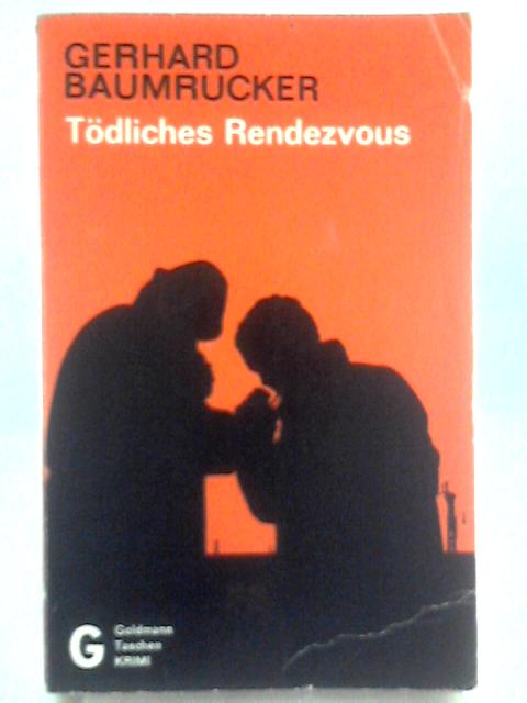 Todliches Rendezvous von Gerhard Baumrucker