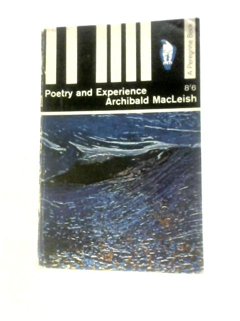 Poetry and Experience (Peregrine Books) von Archibald MacLeish