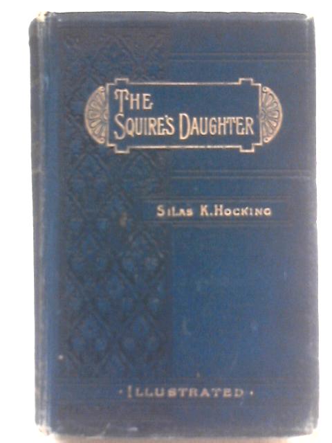 The Squire's Daughter By Silas K. Hocking