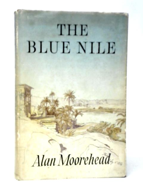 The Blue Nile von Alan Moorehead