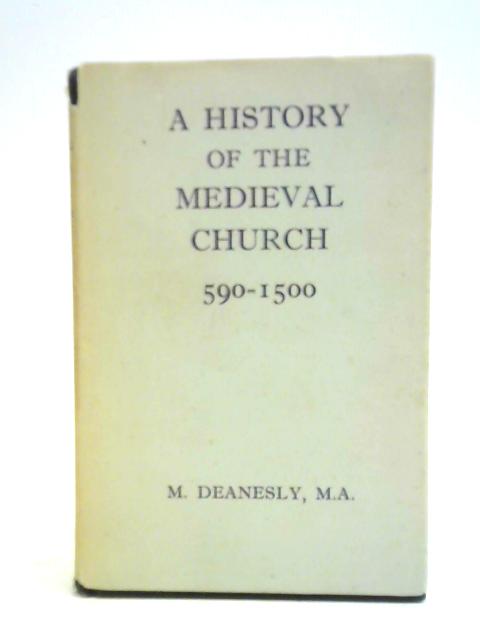 A History of the Medieval Church, 590-1500 von Margaret Deanesly