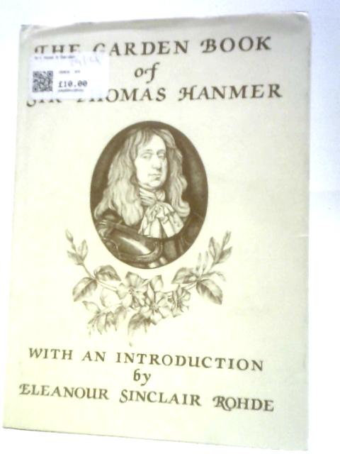 The Garden Book of Sir Thomas Hanmer Bart By E. S. Rohde (Intro.)